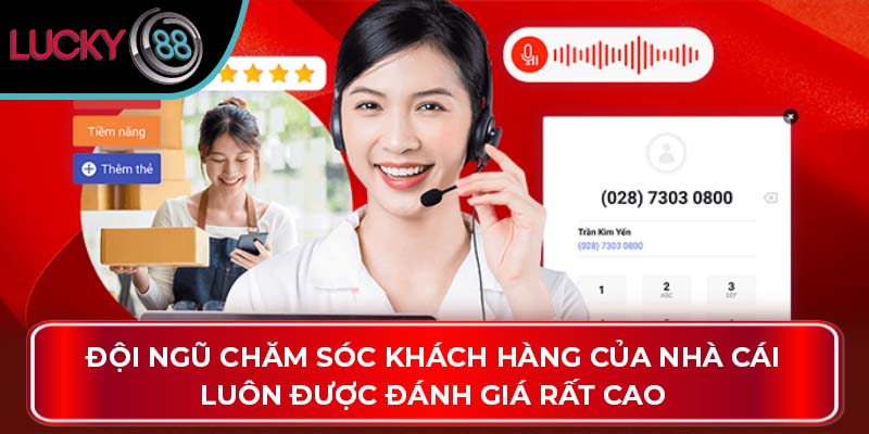 Đội ngũ chăm sóc khách hàng của nhà cái luôn được đánh giá rất cao