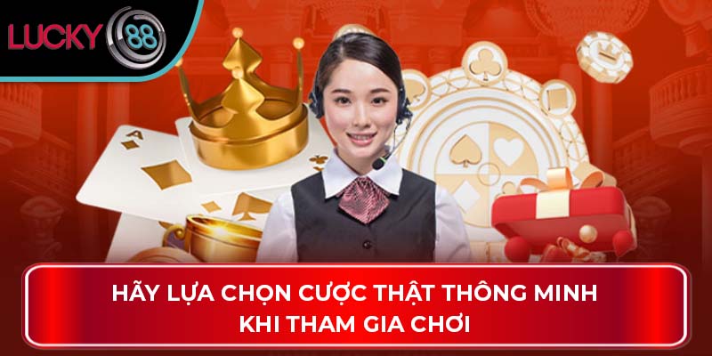 Hướng Dẫn Tối Ưu Các Mẹo Cá Cược Thành Công Tại Lucky88 4 Hãy lựa chọn cược thật thông minh khi tham gia chơi