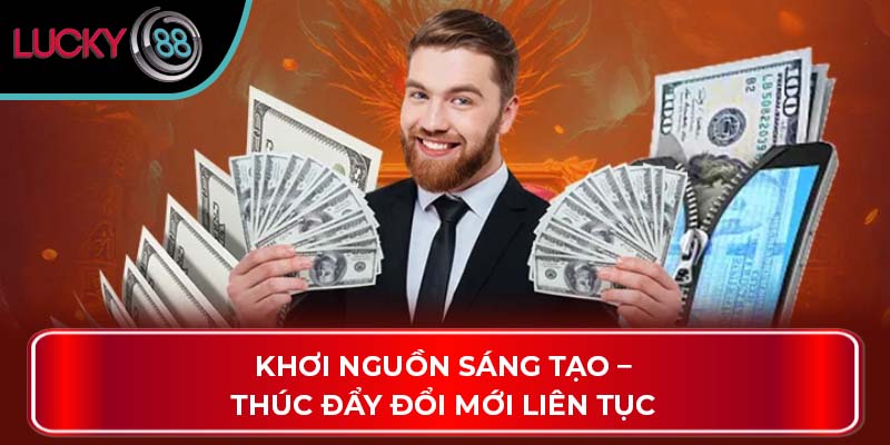 Khơi nguồn sáng tạo – Thúc đẩy đổi mới liên tục
